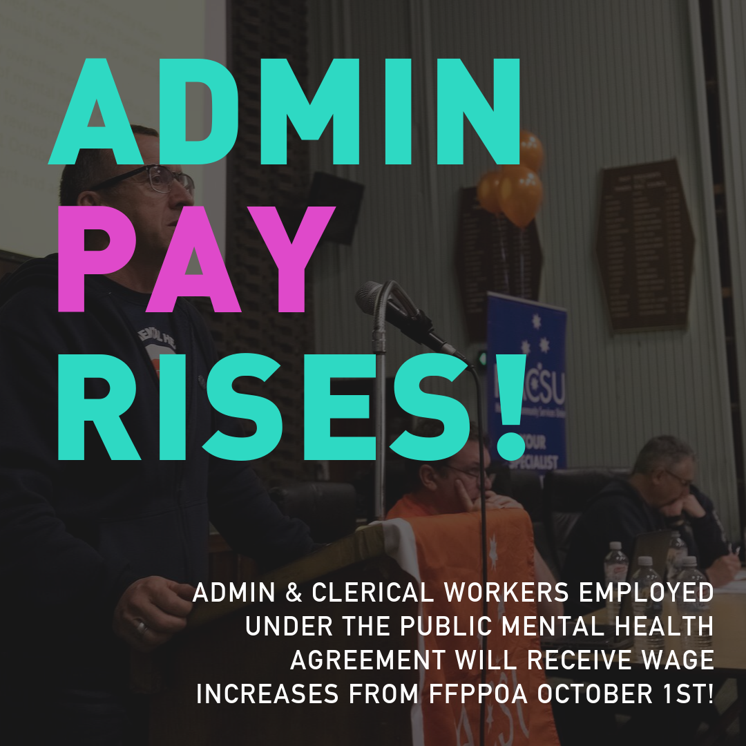 Admin & Clerical workers employed under the public mental health agreement will receive increases from FFPPOA October 1st!